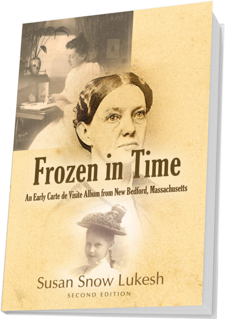 Frozen in Time: An Early Carte de Visite Album from New Bedford, Massachusetts by Susan Snow Lukesh Second Edition Front cover.