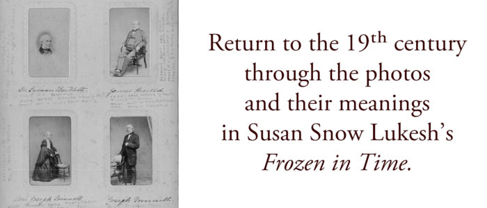 Return to the 19th century through the photos and their meanings in Susan Snow Lukesh’s Frozen in Time.