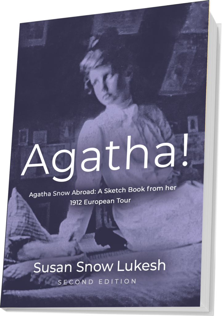 Agatha! Agatha Snow Abroad: A Sketch Book from her 1912 European Tour. Susan Snow Lukesh, second edition. White lettering appears over a striking black and white photo of a young woman in typical white blouse and skirt with hair pulled up in Gibson girl fashion.